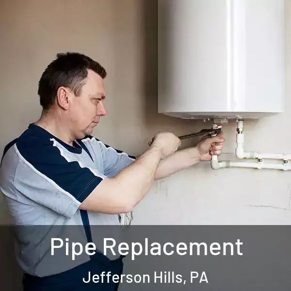  Pipe Replacement Jefferson Hills, PA