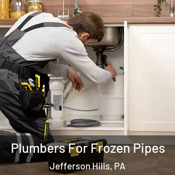  Plumbers For Frozen Pipes Jefferson Hills, PA
