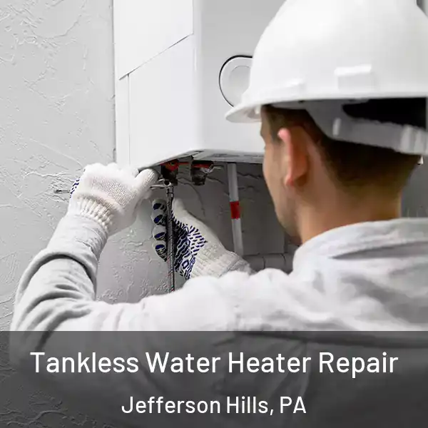  Tankless Water Heater Repair Jefferson Hills, PA